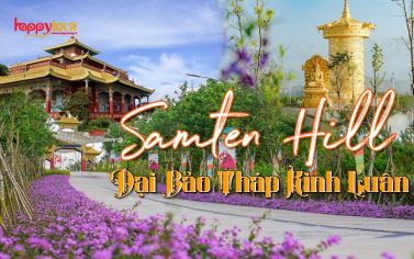 TOUR SAMTEN HILLS  – LÀNG CHÙA ĐẠI NINH 1 NGÀY 1 ĐÊM