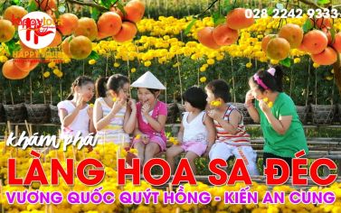 TOUR LÀNG HOA SA ĐÉC - QUÝT HỒNG LAI VUNG 1 NGÀY