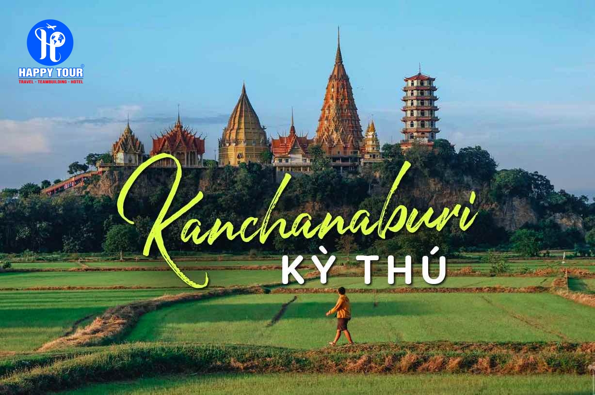 TOUR THÁI LAN - KANCHANABURI - BANGKOK 5 NGÀY 5 ĐÊM - TN